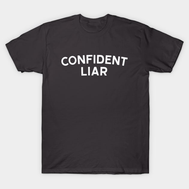 Confident Liar T-Shirt by sombreroinc